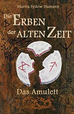 Die Erben der alten Zeit: Das Amulett (Die Erben der alten Zeit, Band 1, Band 1)