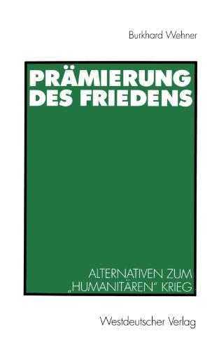 Prämierung des Friedens: Alternativen zum "humanitären" Krieg