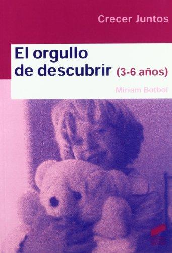 El orgullo de descubrir (3-6 años) (Crecer juntos)