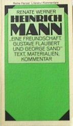 Heinrich Mann: Eine Freundschaft. Gustav Flaubert und George Sand. ( Literatur- Kommentar, 4). Text, Materialien, Kommentar.