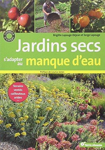 Jardins secs : s'adapter au manque d'eau : terrains ventés, caillouteux, arides...