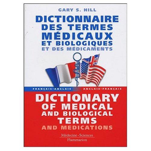 French to English and English to French Dictionary of Medical and Biological Terms and Medications : Dictionnaire Francais - Anglais et Anglais - ... et des Medicaments (French Edition)