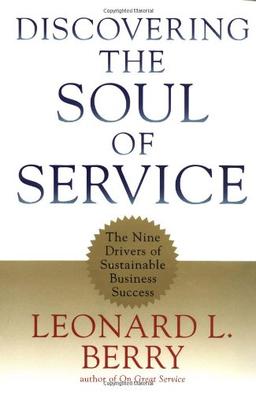 Discovering the Soul of Service: The Nine Drivers of Sustainable Business Success