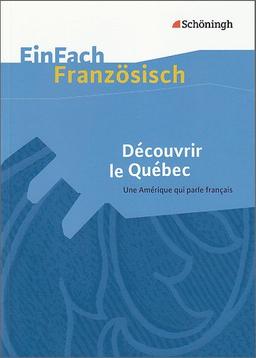 EinFach Französisch Textausgaben. Textausgaben für die Schulpraxis: EinFach Französisch Textausgaben: Découvrir le Québec - Une Amérique qui parle français: Une Amérique qui parle francais