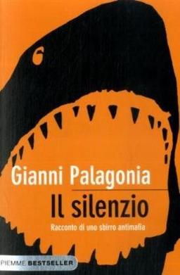 Il silenzio. Racconto di uno sbirro antimafia