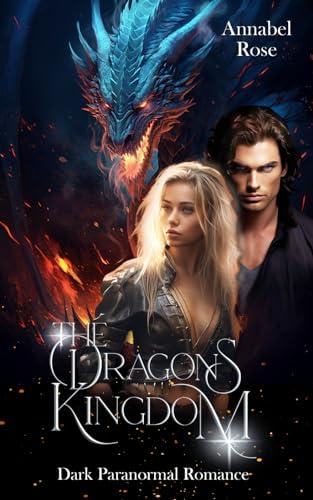 The Dragon´s Kingdom - Eine moderne spicy urban romantasy: Das Königreich des Drachen ist dunkel, magisch und heiß (The Dragon´s Return - The Dragon´s Kingdom, Band 2)