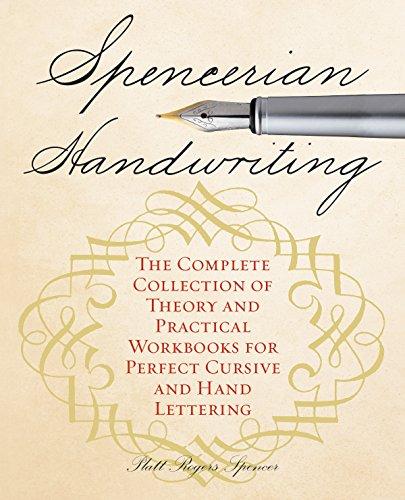 Spencerian Handwriting: The Complete Collection of Theory and Practical Workbooks for Perfect Cursive and Hand Lettering