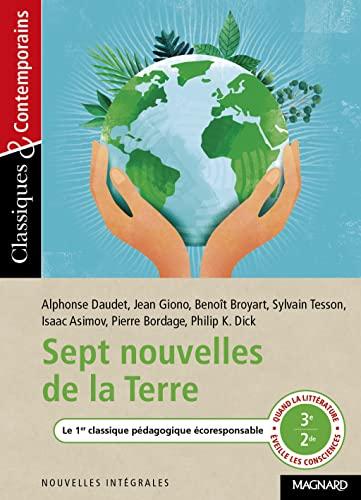 Sept nouvelles de la Terre : le 1er classique pédagogique écoresponsable : quand la littérature éveille les consciences, 3e 2de