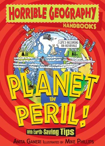 Planet in Peril (Horrible Geography Handbooks)