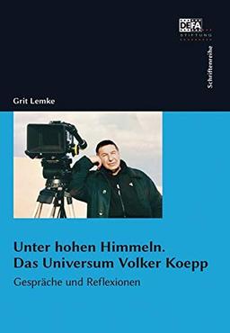 Unter hohen Himmeln. Das Universum Volker Koepp: Gespräche und Reflexionen