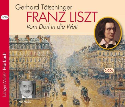 Franz Liszt: Vom Dorf in die Welt