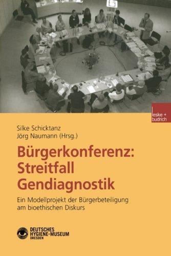 Bürgerkonferenz: Streitfall Gendiagnostik: Ein Modellprojekt Der Bürgerbeteiligung Am Bioethischen Diskurs (German Edition)