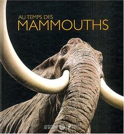 Au temps des mammouths : exposition Muséum national d'histoire naturelle de Paris, 17 mars 2004-10 janvier 2005