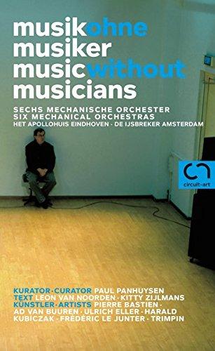 Musik ohne Musiker - Music without musicians: Sechs mechanische Orchester - Six mechanical orchestras