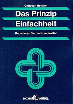 Einfachheit: Reduzieren Sie die Komplexität (Praxiswissen Wirtschaft)