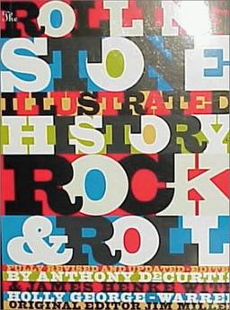 The Rolling Stone Illustrated History of Rock and Roll: The Definitive History of the Most Important Artists and Their Music