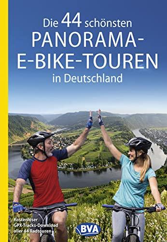 Die 44 schönsten Panorama-E-Bike-Touren in Deutschland: Kostenloser GPX-Tracks-Download aller 44 Radtouren (Die schönsten Radtouren und Radfernwege in Deutschland)