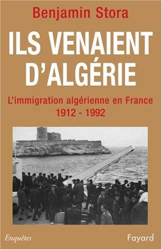 Ils venaient d'Algérie : l'immigration algérienne en France, 1912-1992