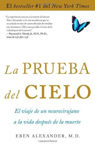 La prueba del cielo: el viaje de un neurocirujano a la vida después de la muerte