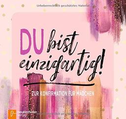 Du bist einzigartig!: Zur Konfirmation für Mädchen