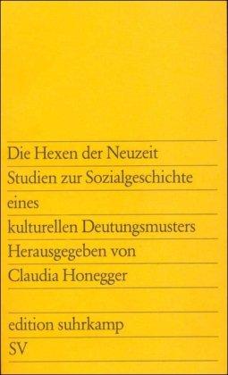 Die Hexen der Neuzeit: Studien zur Sozialgeschichte eines kulturellen Deutungsmusters