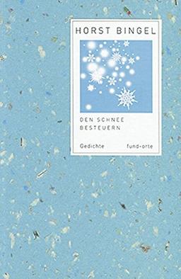 Den Schnee besteuern: Gedichte (fund-orte)