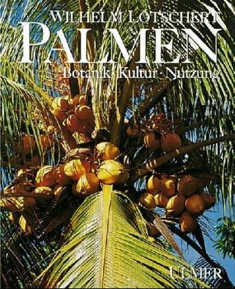 Palmen. Botanik, Kultur, Nutzung