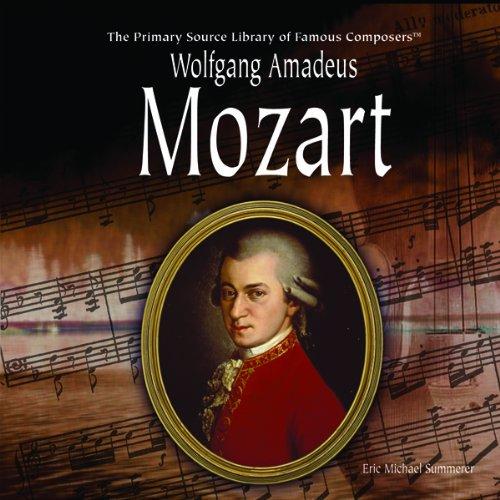 Wolfgang Amadeus Mozart (Primary Source Library of Famous Composers)