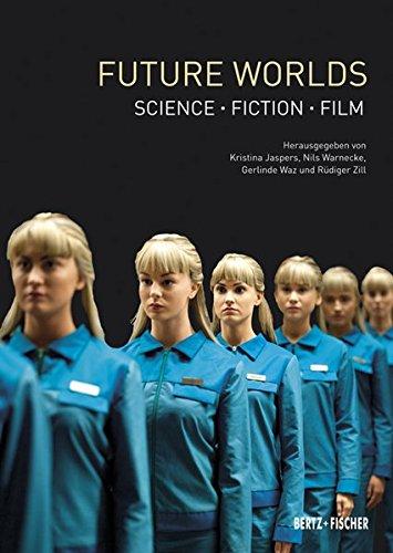 Future Worlds: Science &#x2022; Fiction &#x2022; Film