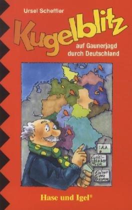 Kommissar Kugelblitz auf Gaunerjagd durch Deutschland. Schulausgabe