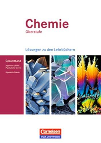 Chemie Oberstufe - Östliche Bundesländer und Berlin: Allgemeine Chemie, Physikalische Chemie und Organische Chemie: Lösungen zum Gesamtband