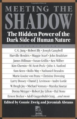 Meeting the Shadow: The Hidden Power of the Dark Side of Human Nature (New Consciousness Reader)