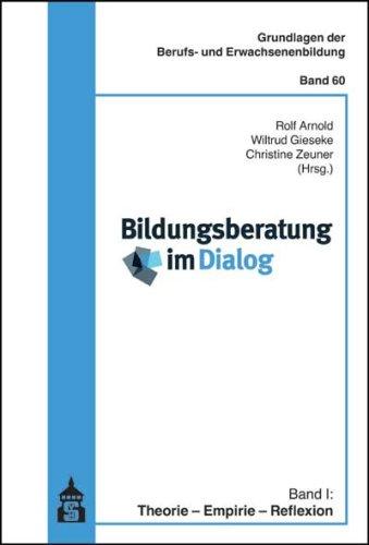 Bildungsberatung im Dialog: Band I. Theorie - Empirie - Reflexion