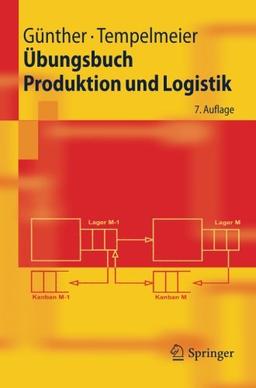 Übungsbuch Produktion und Logistik (Springer-Lehrbuch) (German Edition)