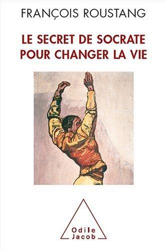 Le secret de Socrate pour changer la vie