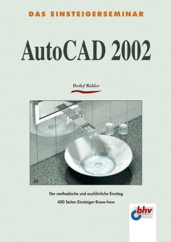 AutoCAD 2002. Das Einsteigerseminar