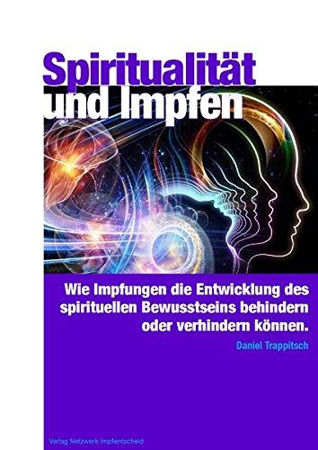 Spiritualität und Impfen: wie die Impfungen die Entwicklung des spirituellen Bewusstseins behindern oder gar verhindern können