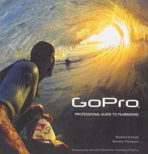 The GoPro Guide to Wearable Video: Professional Guide to Filmmaking [covers the HERO4 and all GoPro cameras]