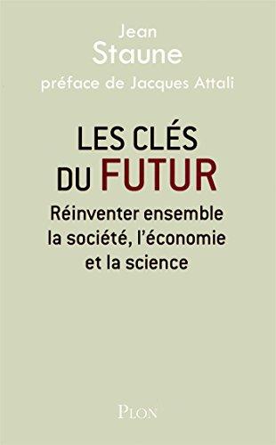 Les clés du futur : réinventer ensemble la société, l'économie et la science