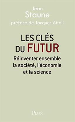 Les clés du futur : réinventer ensemble la société, l'économie et la science