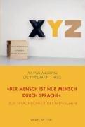 "Der Mensch ist nur Mensch durch Sprache": Zur Sprachlichkeit des Menschen