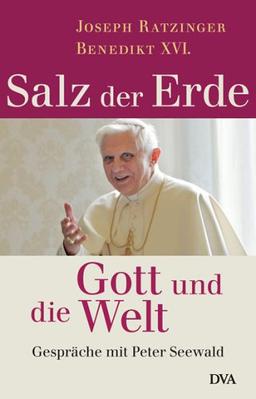 Salz der Erde  - Gott und die Welt. Gespräche mit Peter Seewald