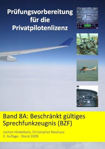 Prüfungsvorbereitung für die Privatpilotenlizenz 8A: Band 8A: Beschränkt gültiges Sprechfunkzeugnis (BZF)