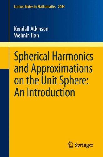 Spherical Harmonics And Approximations On The Unit Sphere: An Introduction (Lecture Notes in Mathematics)