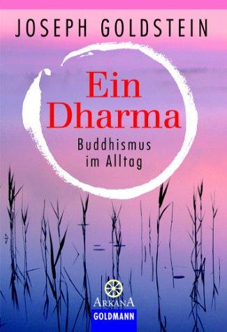 Ein Dharma: Buddhismus im Alltag