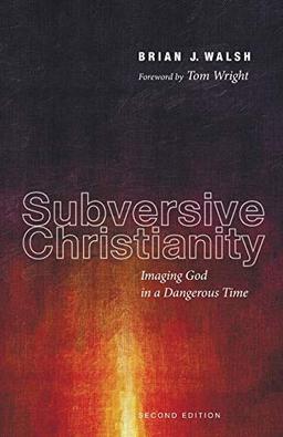 Subversive Christianity, Second Edition: Imaging God in a Dangerous Time