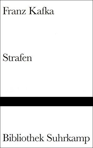 Strafen. Das Urteil. Die Verwandlung. In der Strafkolonie