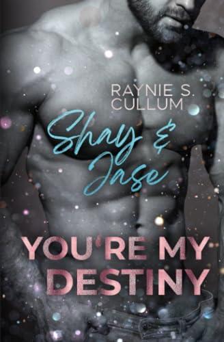 Shay & Jase: YOU´RE MY DESTINY