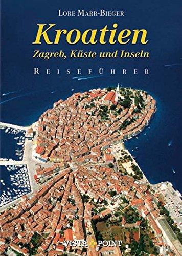 Kroatien: Zagreb, Küste und Inseln (Reiseführer Sonderausgabe)