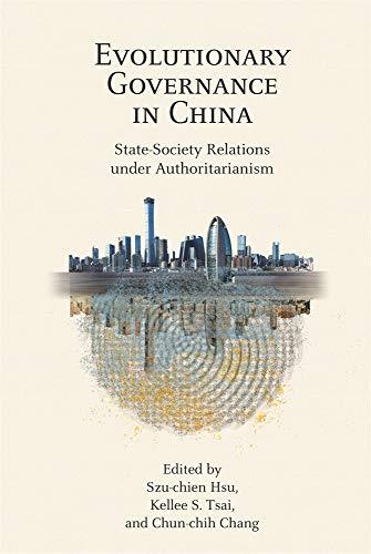 Evolutionary Governance in China: State-Society Relations Under Authoritarianism (Harvard Contemporary China Series, Band 20)